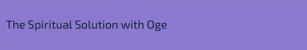 The Spiritual Solution with Oge